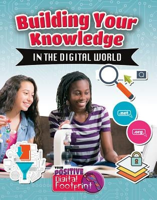 Building Your Knowledge in the Digital World by Kopp, Megan