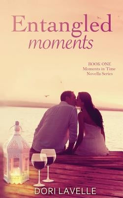 Entangled Moments by Lavelle, Dori