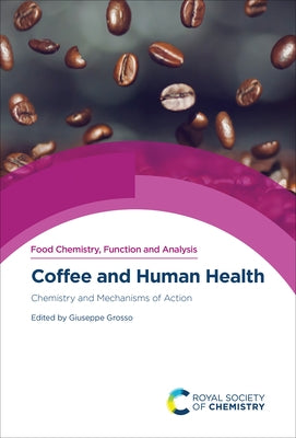 Coffee and Human Health: Chemistry and Mechanisms of Action by Grosso, Giuseppe