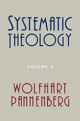 Systematic Theology, Volume 3 by Pannenberg, Wolfhart