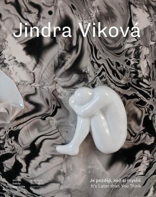Jindra Viková It's Later Than You Think by Viková, Jindra