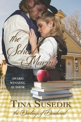 The School Marm: The Darlings of Deadwood by Susedik, Tina