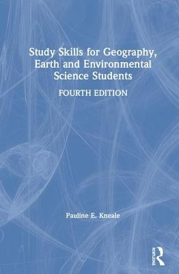 Study Skills for Geography, Earth and Environmental Science Students by Kneale, Pauline E.