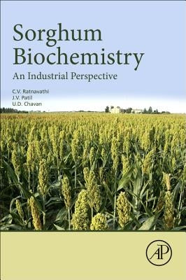 Sorghum Biochemistry: An Industrial Perspective by Ratnavathi, CV