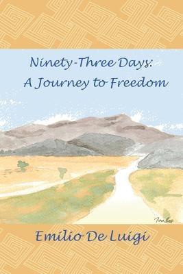 Ninety-Three Days: A Journey to Freedom by De Luigi, Emilio