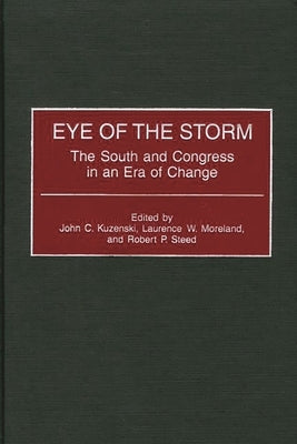 Eye of the Storm: The South and Congress in an Era of Change by Kuzenski, John C.