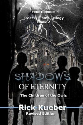 Shadows of Eternity: The Children of the Owls by Kueber, Rick