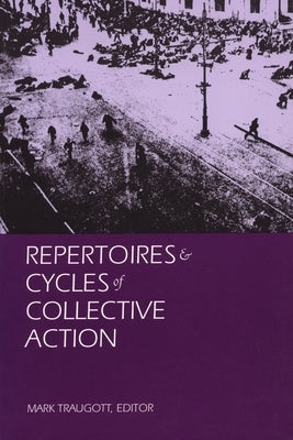 Repertoires and Cycles of Collective Action by Traugott, Mark
