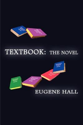 Textbook: The Novel by Hall, Eugene