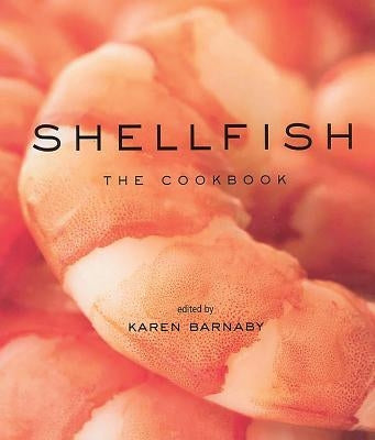 Shellfish: The Cookbook by Barnaby, Karen