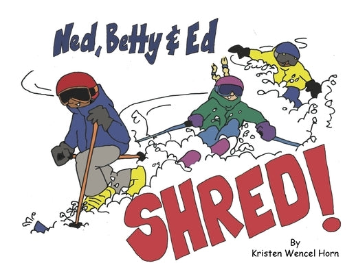 Ned, Betty & Ed Shred! by Horn, Kristen Wencel