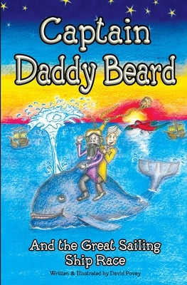 Captain Daddy Beard: And the great sailing ship race by Povey, David