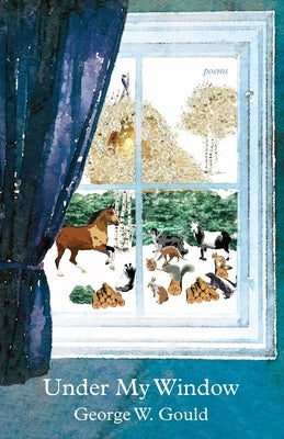 Under My Window by Gould, George W.