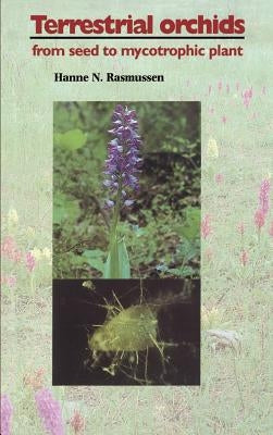 Terrestrial Orchids: From Seed to Mycotrophic Plant by Rasmussen, Hanne N.