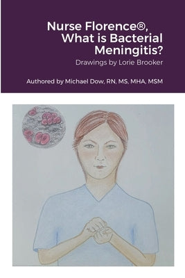 Nurse Florence(R), What is Bacterial Meningitis? by Dow, Michael