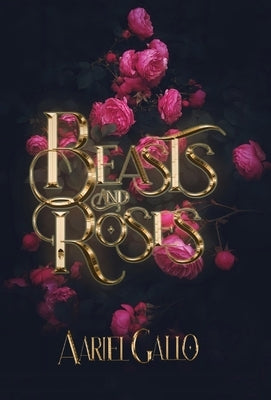 Beasts and Roses by Gallo, Aariel
