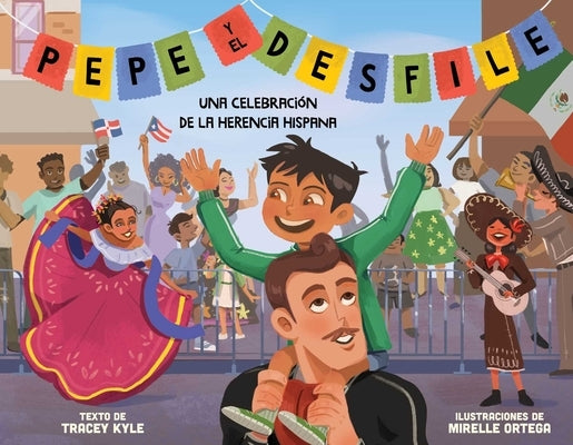 Pepe Y El Desfile (Un Libro Ilustrado Para Niños Sobre La Celebración del Día de la Hispanidad) (Pepe and the Parade) (Spanish Edition) by Kyle, Tracey