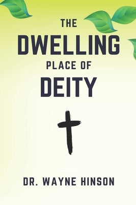 The Dwelling Place Of Deity by Hinson, Wayne