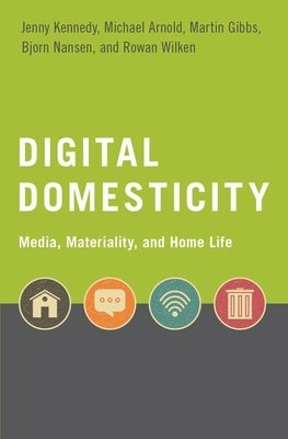 Digital Domesticity by Kennedy, Jenny