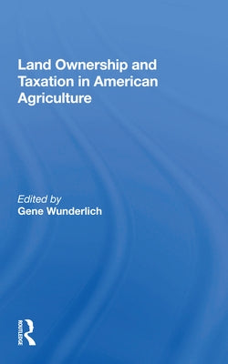 Land Ownership and Taxation in American Agriculture by Wunderlich, Gene