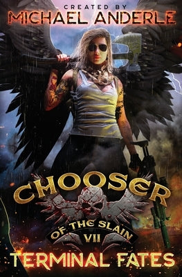 Terminal Fates: Chooser of the Slain Book 7 by Anderle, Michael