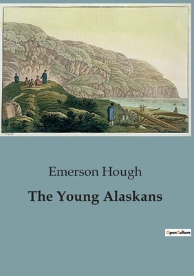 The Young Alaskans by Hough, Emerson