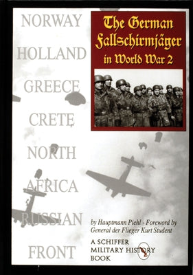 The German Fallschirmjäger in World War II by Piehl, Hauptmann