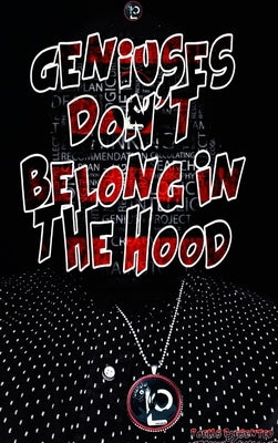 Geniuses Don't Belong In The Hood by Mayes, Quashon