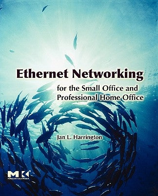 Ethernet Networking for the Small Office and Professional Home Office by Harrington, Jan L.