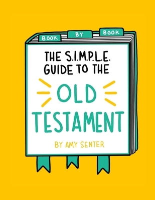 The SIMPLE Guide to the Old Testament: Book by Book by Senter, Amy