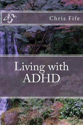 Living with ADHD by Fife, Chris