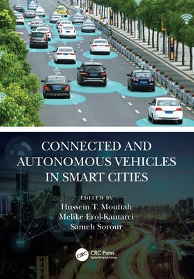 Connected and Autonomous Vehicles in Smart Cities by Mouftah, Hussein T.