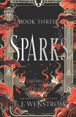 Sparks, Chronicles of the Third Realm War #3 by Wenstrom, E. J.