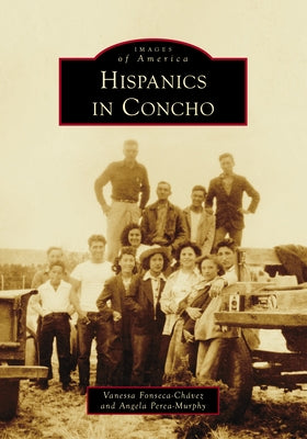 Hispanics in Concho by Fonseca-Chávez, Vanessa