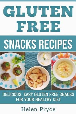 Gluten Free Snacks Recipes by Pryce, Helen