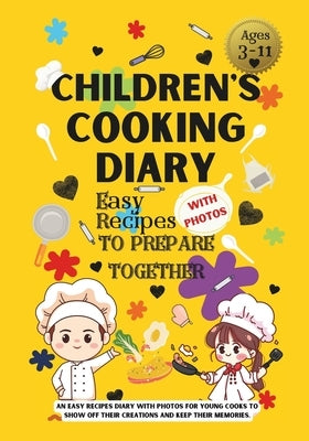 Children's Cooking Diary: Easy Recipes with Photos to Prepare Together: Fun cooking, an easy recipes diary with photos for young cooks to show o by Pimentel Isbeth, Isbeth