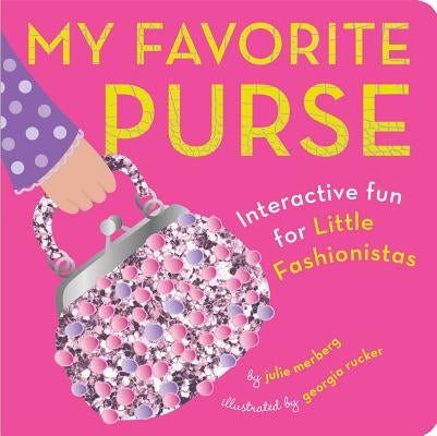 My Favorite Purse: Interactive Fun for Little Fashionistas by Merberg, Julie