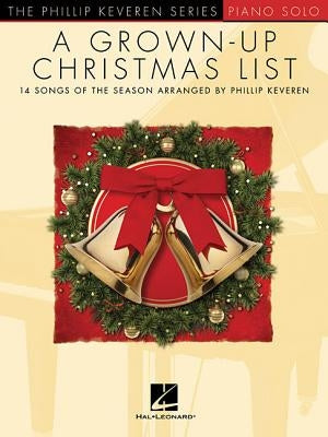 A Grown-Up Christmas List: The Phillip Keveren Series by Keveren, Phillip