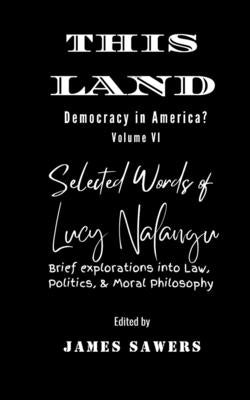 This Land: Democracy In America? by Sawers, James