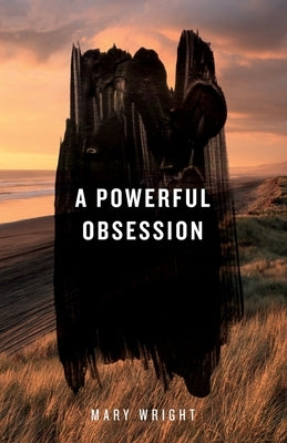 A Powerful Obsession by Wright, Mary