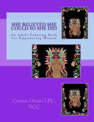 She Believed She Could So She Did: An Adult Coloring Book for Empowering Women by Omari, Connie