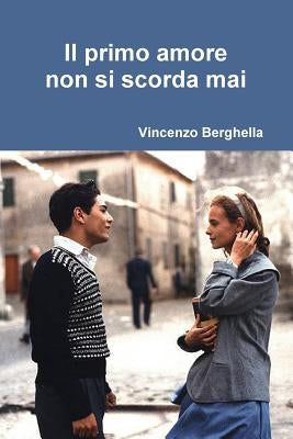 Il primo amore non si scorda mai by Berghella, Vincenzo