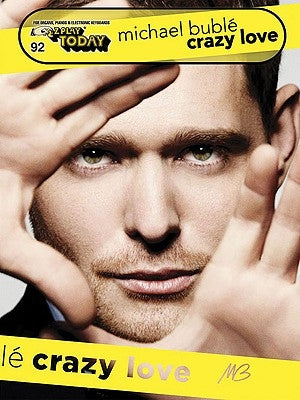 Michael Buble - Crazy Love: E-Z Play Today Volume 92 by Buble, Michael