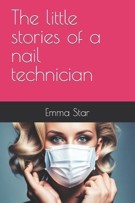 The little stories of a nail technician by Star, Emma