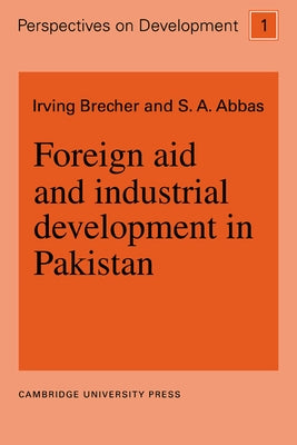 Foreign Aid and Industrial Development in Pakistan by Brecher