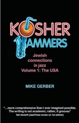 Kosher Jammers: Jewish connections in jazz Volume 1 - the USA by Gerber, Mike