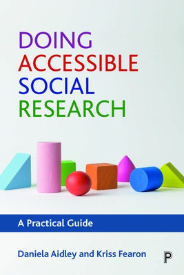 Doing Accessible Social Research: A Practical Guide by Aidley, Daniela