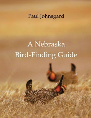 A Nebraska Bird-Finding Guide by Johnsgard, Paul