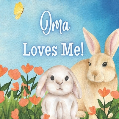 Oma Loves Me!: A book about Oma's love! by Joyfully, Joy