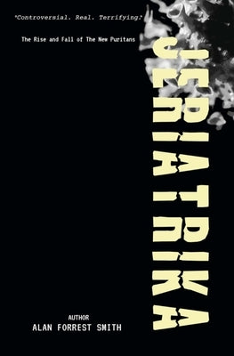 Jeriatrika: The Rise And Fall of The New Puritans by Forrest Smith, Alan